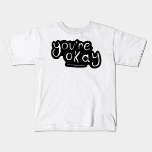 You're Okay Kids T-Shirt